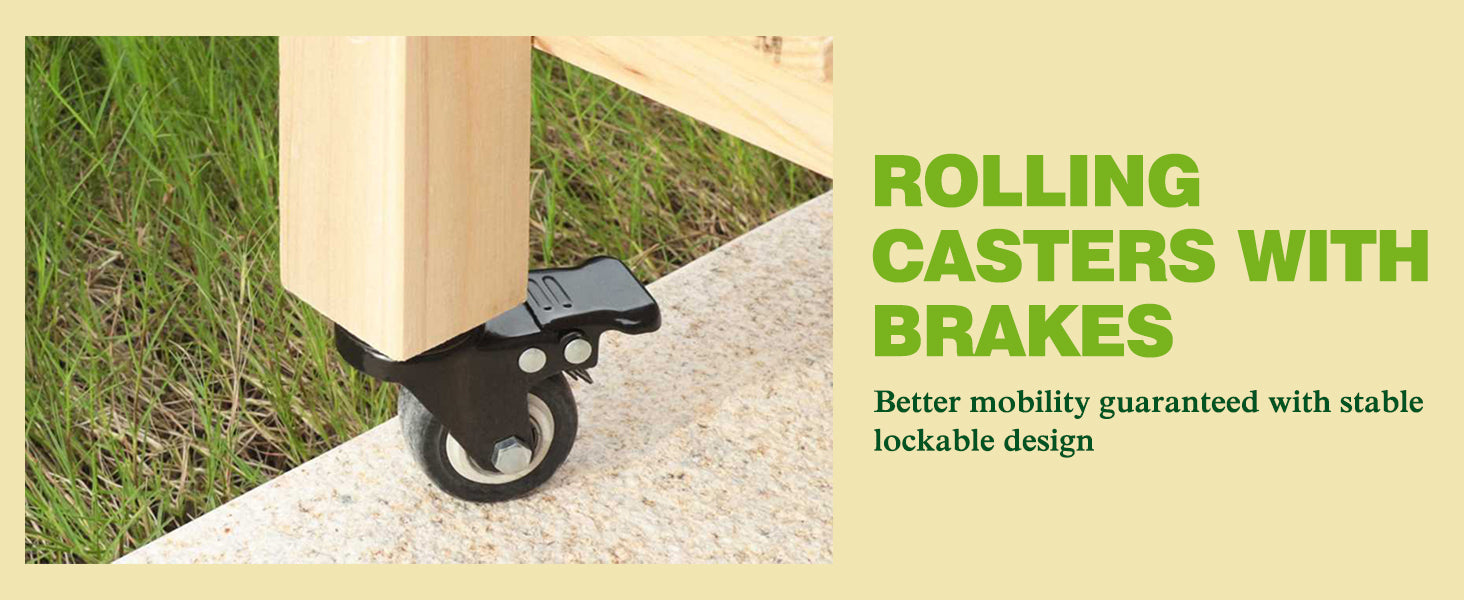 The raised planter box rolling casters with brakes, a better stable, lockable design.